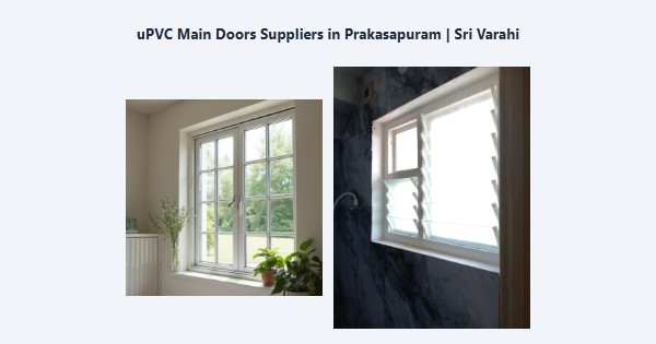Top uPVC Main Doors Suppliers in Prakasapuram, Kodaikanal | Sri Varahi