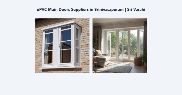 Top uPVC Main Doors Suppliers in Srinivasapuram, Kodaikanal | Sri Varahi