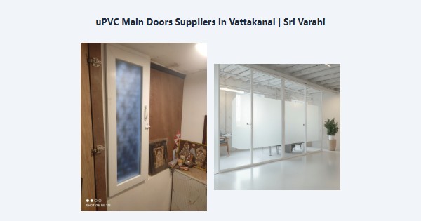 Top uPVC Main Doors Suppliers in Vattakanal, Kodaikanal | Sri Varahi