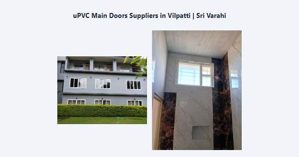 Top uPVC Main Doors Suppliers in Vilpatti, Kodaikanal | Sri Varahi