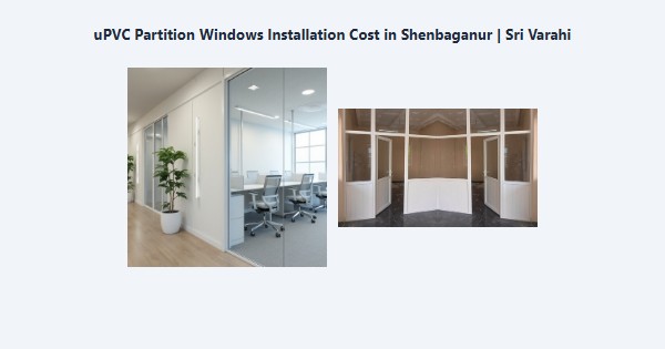 Top uPVC Partition Windows Installation Cost in Shenbaganur, Kodaikanal | Sri Varahi