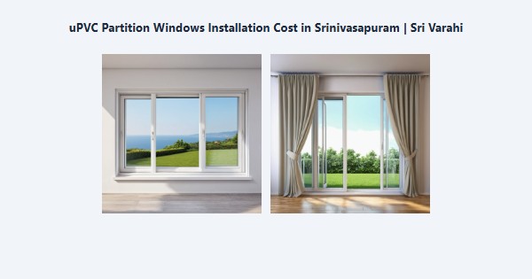 Top uPVC Partition Windows Installation Cost in Srinivasapuram, Kodaikanal | Sri Varahi