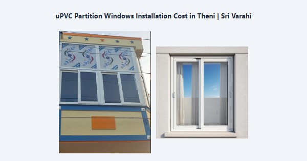 Top uPVC Partition Windows Installation Cost in Theni | Sri Varahi