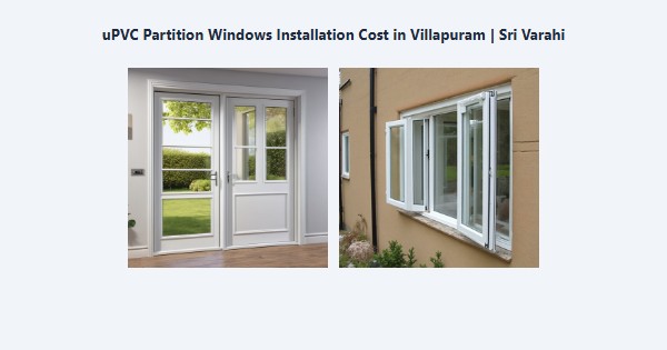 Top uPVC Partition Windows Installation Cost in Villapuram, Madurai | Sri Varahi