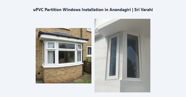 Top uPVC Partition Windows Installation in Anandagiri, Kodaikanal | Sri Varahi