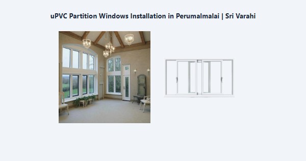 Top uPVC Partition Windows Installation in Perumalmalai, Kodaikanal | Sri Varahi