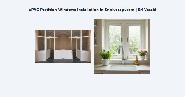 Top uPVC Partition Windows Installation in Srinivasapuram, Kodaikanal | Sri Varahi