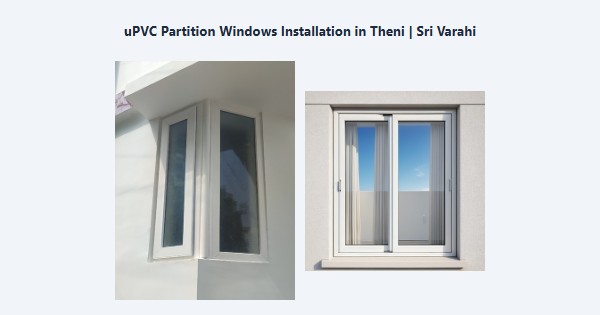 Top uPVC Partition Windows Installation in Theni | Sri Varahi