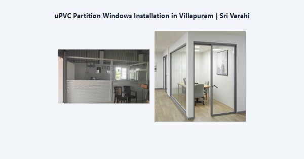 Top uPVC Partition Windows Installation in Villapuram, Madurai | Sri Varahi
