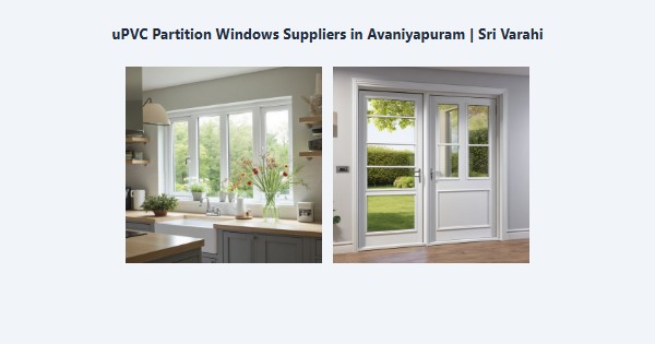 Top uPVC Partition Windows Suppliers in Avaniyapuram, Madurai | Sri Varahi