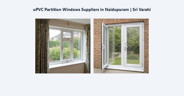 Top uPVC Partition Windows Suppliers in Naidupuram, Kodaikanal | Sri Varahi