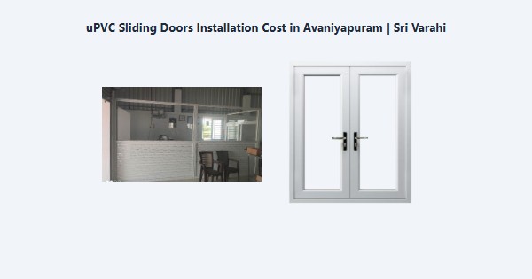 Top uPVC Sliding Doors Installation Cost in Avaniyapuram, Madurai | Sri Varahi