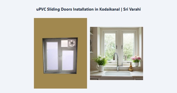 Top uPVC Sliding Doors Installation in Kodaikanal | Sri Varahi