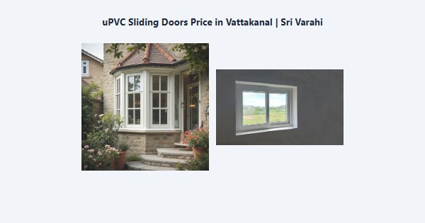 Top uPVC Sliding Doors Price in Vattakanal, Kodaikanal | Sri Varahi