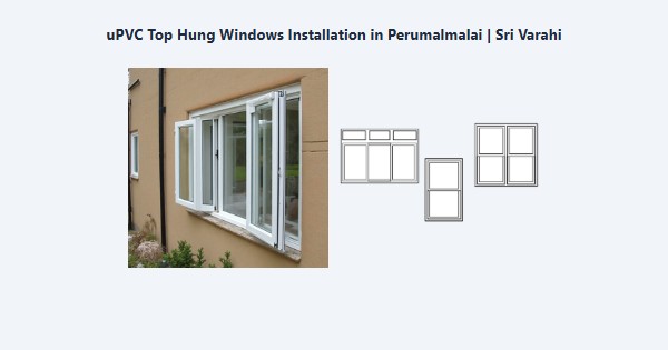 Top uPVC Top Hung Windows Installation in Perumalmalai, Kodaikanal | Sri Varahi