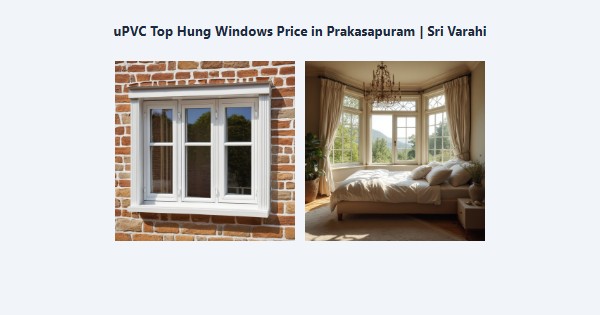 Top uPVC Top Hung Windows Price in Prakasapuram, Kodaikanal | Sri Varahi