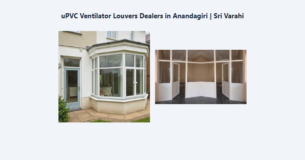 Top uPVC Ventilator Louvers Dealers in Anandagiri, Kodaikanal | Sri Varahi