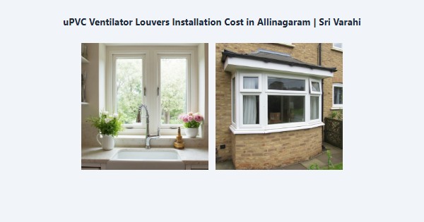 Top uPVC Ventilator Louvers Installation Cost in Allinagaram, Theni | Sri Varahi