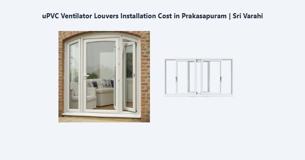 Top uPVC Ventilator Louvers Installation Cost in Prakasapuram, Kodaikanal | Sri Varahi