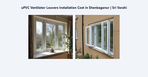 Top uPVC Ventilator Louvers Installation Cost in Shenbaganur, Kodaikanal | Sri Varahi