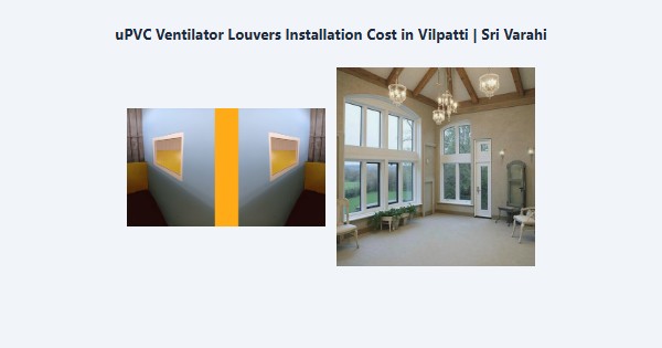 Top uPVC Ventilator Louvers Installation Cost in Vilpatti, Kodaikanal | Sri Varahi
