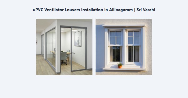 Top uPVC Ventilator Louvers Installation in Allinagaram, Theni | Sri Varahi