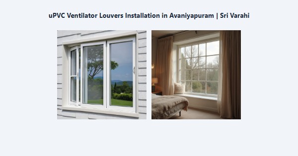 Top uPVC Ventilator Louvers Installation in Avaniyapuram, Madurai | Sri Varahi