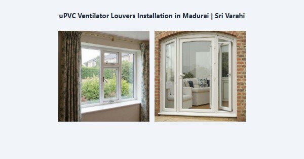 Top uPVC Ventilator Louvers Installation in Madurai | Sri Varahi