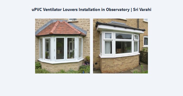 Top uPVC Ventilator Louvers Installation in Observatory, Kodaikanal | Sri Varahi