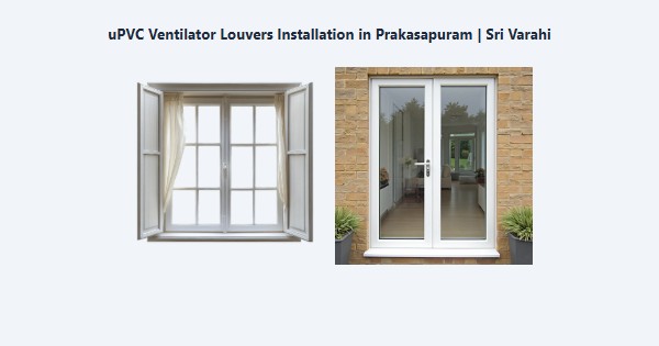 Top uPVC Ventilator Louvers Installation in Prakasapuram, Kodaikanal | Sri Varahi