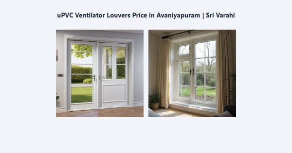 Top uPVC Ventilator Louvers Price in Avaniyapuram, Madurai | Sri Varahi