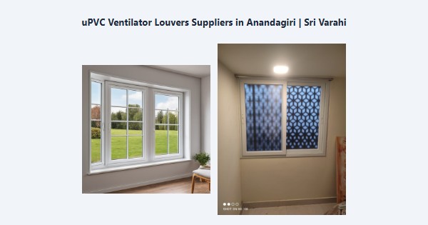 Top uPVC Ventilator Louvers Suppliers in Anandagiri, Kodaikanal | Sri Varahi