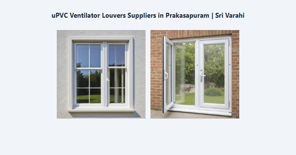 Top uPVC Ventilator Louvers Suppliers in Prakasapuram, Kodaikanal | Sri Varahi