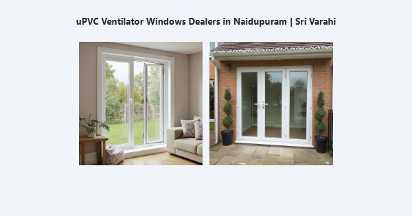 Top uPVC Ventilator Windows Dealers in Naidupuram, Kodaikanal | Sri Varahi