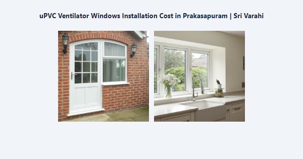 Top uPVC Ventilator Windows Installation Cost in Prakasapuram, Kodaikanal | Sri Varahi