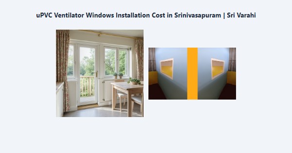 Top uPVC Ventilator Windows Installation Cost in Srinivasapuram, Kodaikanal | Sri Varahi