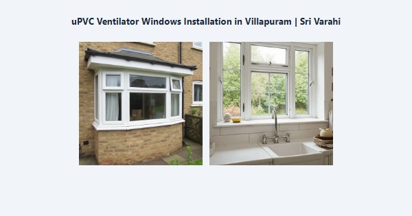 Top uPVC Ventilator Windows Installation in Villapuram, Madurai | Sri Varahi