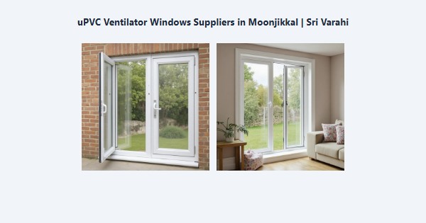 Top uPVC Ventilator Windows Suppliers in Moonjikkal, Kodaikanal | Sri Varahi