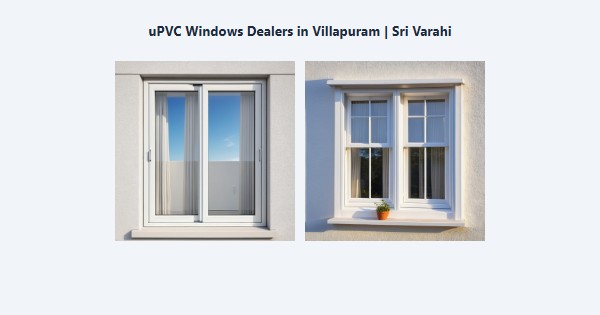 Top uPVC Windows Dealers in Villapuram, Madurai | Sri Varahi