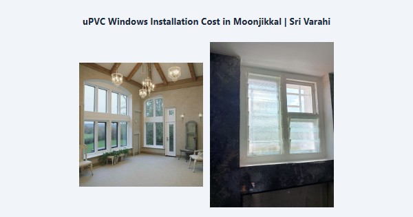 Top uPVC Windows Installation Cost in Moonjikkal, Kodaikanal | Sri Varahi