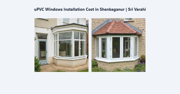 Top uPVC Windows Installation Cost in Shenbaganur, Kodaikanal | Sri Varahi
