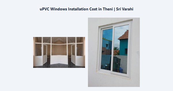 Top uPVC Windows Installation Cost in Theni | Sri Varahi