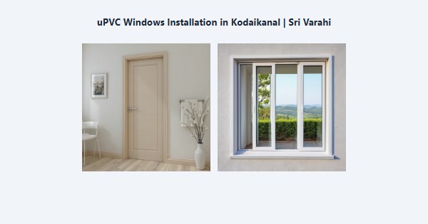 Top uPVC Windows Installation in Kodaikanal | Sri Varahi