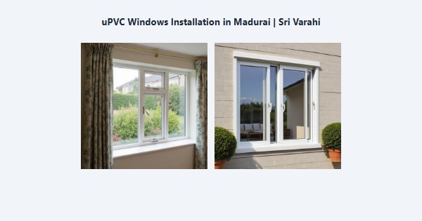 Top uPVC Windows Installation in Madurai | Sri Varahi