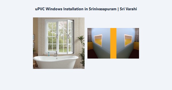 Top uPVC Windows Installation in Srinivasapuram, Kodaikanal | Sri Varahi