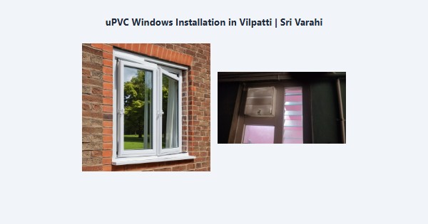 Top uPVC Windows Installation in Vilpatti, Kodaikanal | Sri Varahi