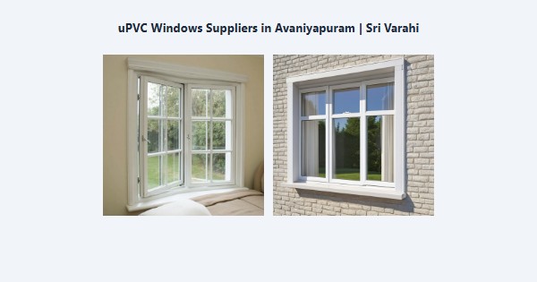 Top uPVC Windows Suppliers in Avaniyapuram, Madurai | Sri Varahi