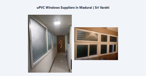 Top uPVC Windows Suppliers in Madurai | Sri Varahi