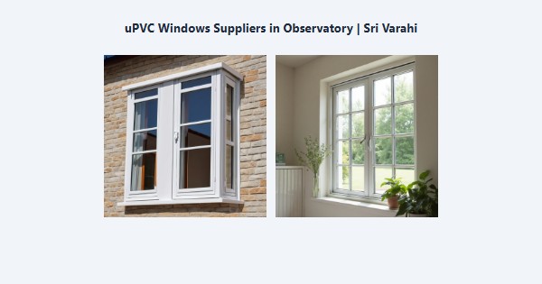 Top uPVC Windows Suppliers in Observatory, Kodaikanal | Sri Varahi