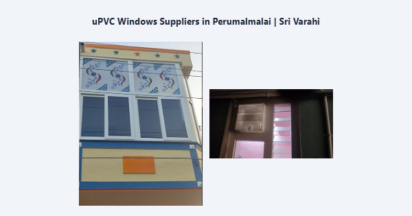 Top uPVC Windows Suppliers in Perumalmalai, Kodaikanal | Sri Varahi